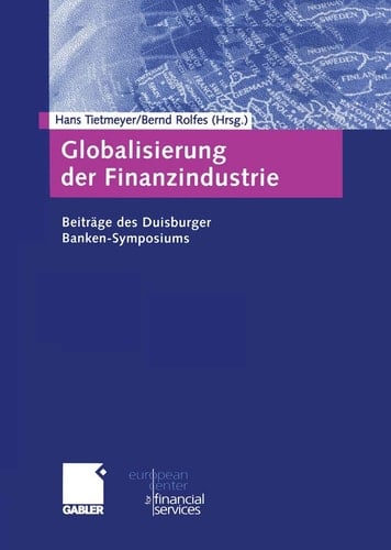 Globalisierung der Finanzindustrie Beiträge zum Duisburger Banken-Symposium