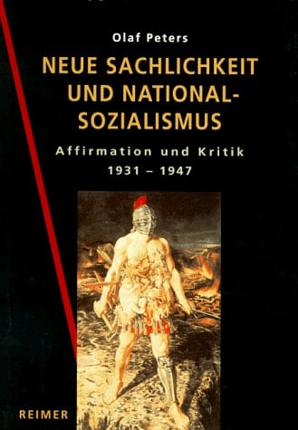 Neue Sachlichkeit und Nationalsozialismus: Affirmation und Kritik 1931-1947 (German Edition)