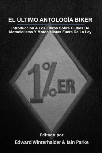 El Ultimo Antologia Biker - Introduccion A Los Libros Sobre Clubes De Motociclistas Y Motociclistas Fuera De La Ley