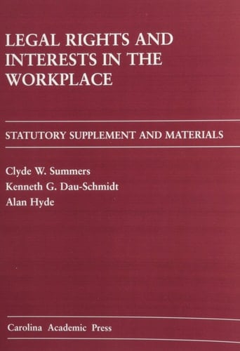 Legal Rights and Interests in the Workplace Statutory Supplement and Materials