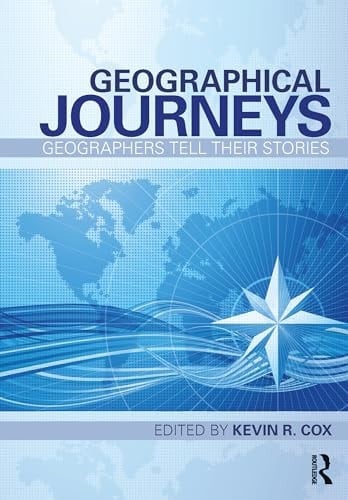 Geographical Journeys - Geographers Tell Their Stories