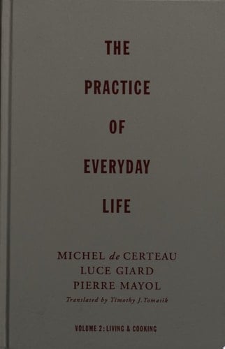 The Practice of Everyday Life Living and cooking. Volume 2