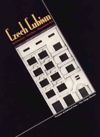 Czech Cubism: Architecture, Furniture, and Decorative Arts 1910-1925