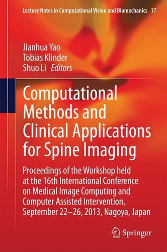 Computational Methods and Clinical Applications for Spine Imaging Proceedings of the Workshop held at the 16th International Conference on Medical Image Computing and Computer Assisted Intervention, September 22-26, 2013, Nagoya, Japan