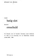 Van batig slot naar ereschuld: De discussie over de financiële verhouding tussen Nederland en Indië en de hervorming van de Nederlandse koloniale politiek 1860-1900 (Dutch Edition)