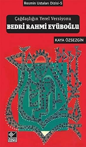 Çaǧdaşlıǧın yerel versiyonu Bedri Rahmi Eyüboǧlu