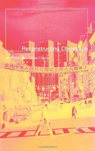 Reconstructing Chinatown Ethnic Enclave, Global Change