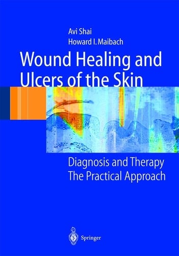 Wound Healing and Ulcers of the Skin Diagnosis and Therapy - The Practical Approach