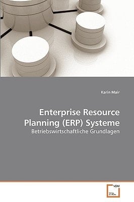 Enterprise Resource Planning (ERP) Systeme: Betriebswirtschaftliche Grundlagen (German Edition)