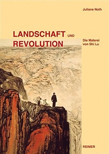 Landschaft und Revolution die Malerei von Shi Lu