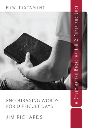 Encouraging Words for Difficult Days A Study of the Books of 1 and 2 Peter and Jude