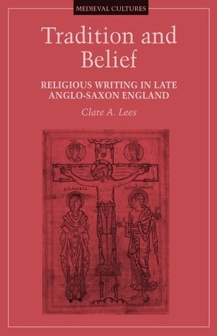 Tradition and Belief Religious Writing in Late Anglo-Saxon England
