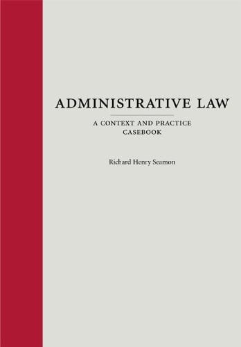 Administrative Law A Context and Practice Casebook