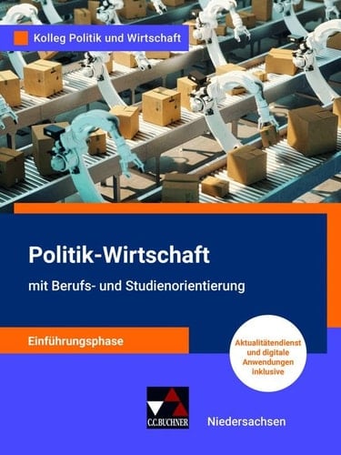 Kolleg Politik und Wirtschaft – Niedersachsen - neu/Kolleg Politik u. Wirt. NI Einführungsphase - neu Unterrichtswerk für Politik-Wirtschaft für die Oberstufe/mit Berufs- und Studienorientierung