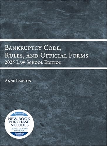 Bankruptcy Code, Rules, and Official Forms, 2025 Law School Edition