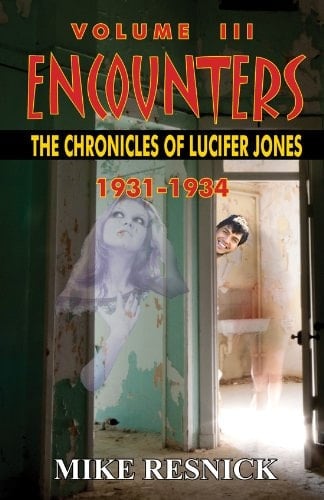 Encounters The Chronicles of Lucifer Jones, Volume III, 1931-1934