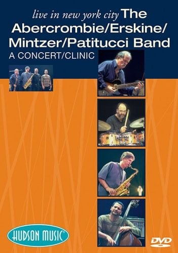 The Abercrombie/erskine/mintzer/patitucci Band - Live in New York City The Hudson Project: a Concert-clinic