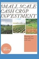 Small Scale Cash Crop Investment Planting Cash Crops and Trees with Easy