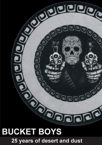 BIG BLACK BUCKET BOYS BOOK 25 Years of Desert and Dust