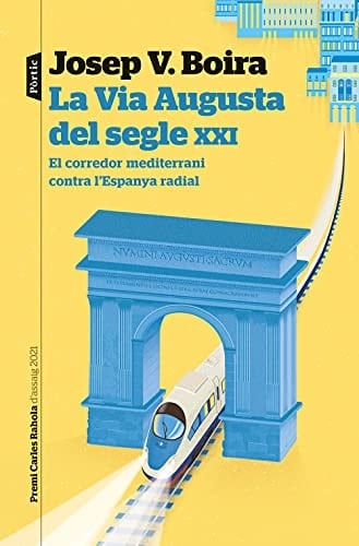 La Via Augusta del segle XXI el corredor mediterrani contra l'Espanya radial