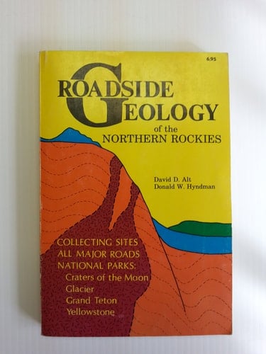 Roadside Geology of the Northern Rockies Collecting Site - All Major Roads - National Parks: Craters of the Moon - Glacier - Grand Teton - Yellowstone