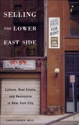 Selling the Lower East Side Culture, Real Estate, and Resistance in New York City