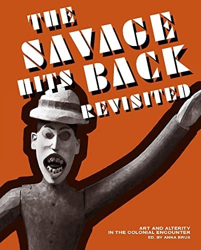 "The Savage Hits Back" Revisited Art and Alterity in The Colonial Encounter