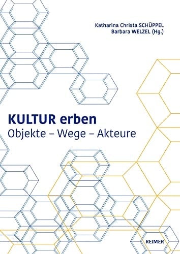 Kultur erben Objekte - Wege - Akteure