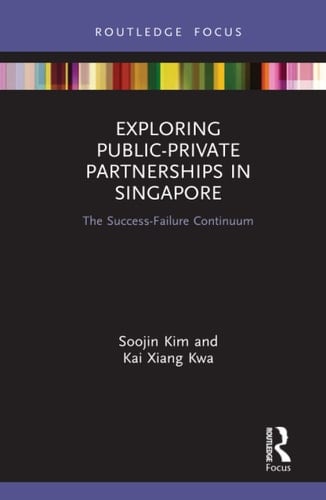 Exploring Public-private Partnerships in Singapore The Success-failure Continuum