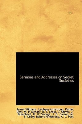 Sermons and Addresses on Secret Societies
