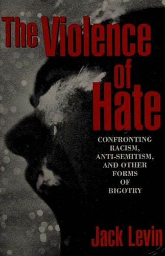 The Violence of Hate: Confronting Racism, Anti-Semitism, and Other Forms of Bigotry