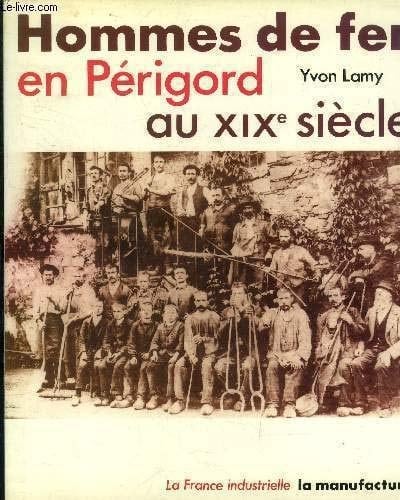Hommes de fer en Périgord au XIXe siècle
