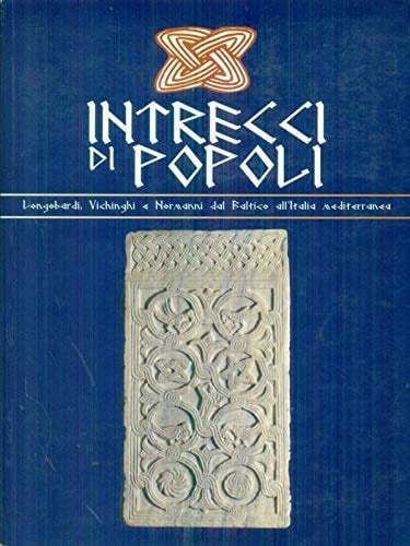 Intrecci di popoli: Longobardi, vichinghi e normanni dal Baltico all'Italia mediterranea (Italian Edition)