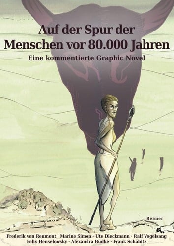 Auf der Spur der Menschen vor 80.000 Jahren eine kommentierte Graphic Novel