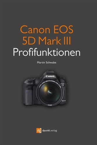 Canon EOS 5D Mark III - Profifunktionen neue Funktionen der EOS 5D Mark III im Detail