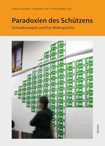 Paradoxien des Schützens Schutzkonzepte und ihre Widersprüche
