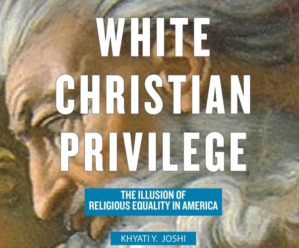 White Christian Privilege: The Illusion of Religious Equality in America