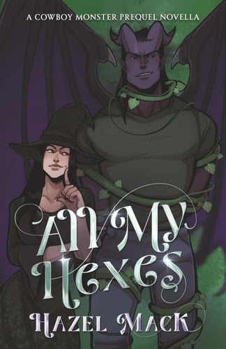 All My Hexes: A Cowboy Monster Prequel Novella (Pine Gulch Ever After)