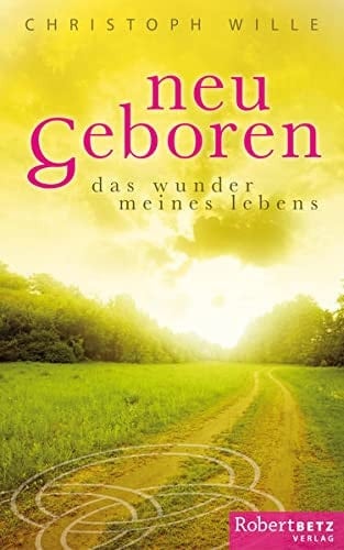 Neu geboren das Wunder meines Lebens