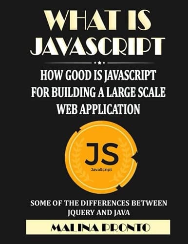 What Is JavaScript How Good Is JavaScript For Building A Large Scale Web Application: Some Of The Differences Between JQuery And Java