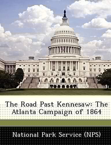 The Road Past Kennesaw: The Atlanta Campaign of 1864