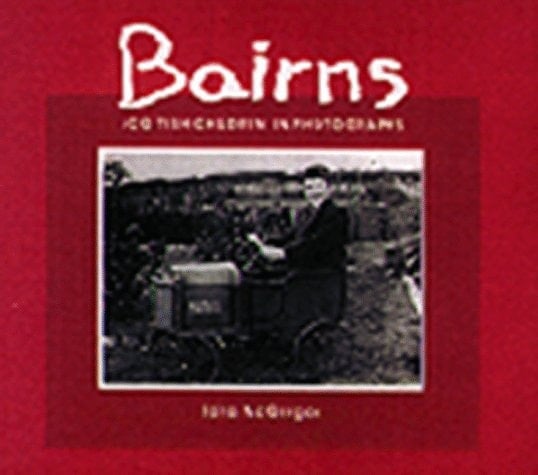 Bairns-Scottish Children in Photographs