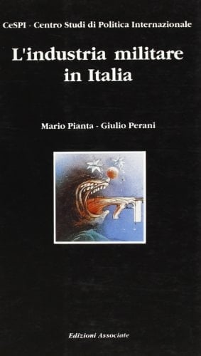 L'industria militare in Italia: Ascesa e declino della produzione di armamenti (Italian Edition)
