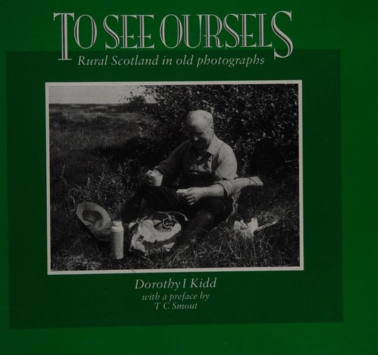 To See Oursels Rural Scotland in Old Photographs
