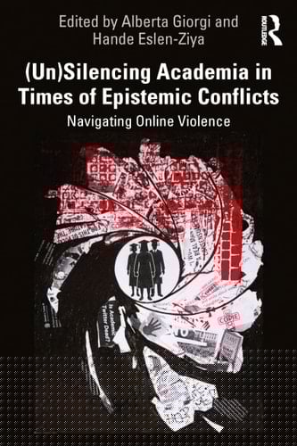 (Un)Silencing Academia in Times of Epistemic Conflicts Navigating Online Violence