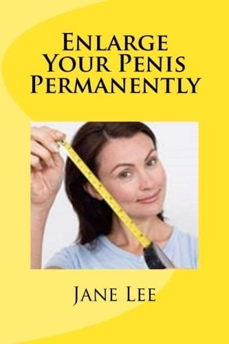 Enlarge Your Penis Permanently This Book Rpovides a Permanent Penis Enlargement Regimen