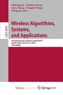 Wireless Algorithms, Systems, and Applications 9th International Conference, Wasa 2014, Harbin, China, June 23-25, 2014, Proceedings
