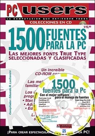 1500 Fuentes para la PC en CD-ROM, las mejores True Type Fonts: Users Especial, en Espanol, for English and Spanish Users (Spanish Edition)