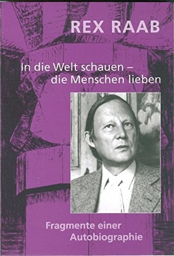 In die Welt schauen - die Menschen lieben Fragmente einer Autobiographie