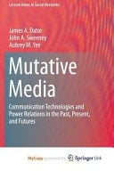 Mutative Media Communication Technologies and Power Relations in the Past, Present, and Futures